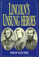 Lincoln's Unsung Heroes