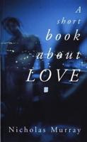 A Short Book About Love