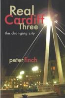 Real Cardiff. Three The Changing City