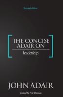 The Concise Adair on Leadership