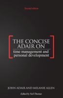 The Concise Adair on Time Management and Personal Development