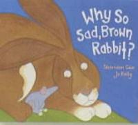 Why So Sad, Brown Rabbit?
