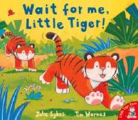 Wait for Me, Little Tiger!