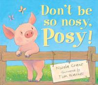 Don't Be So Nosy, Posy!