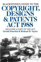 Blackstone's Guide to the Copyright, Designs and Patents Act 1988