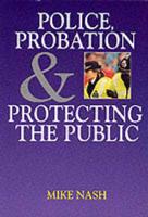 Police, Probation and Protecting the Public