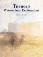 Turner's Watercolour Explorations, 1810-1842