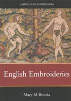 English Embroideries of the Sixteenth and Seventeenth Centuries