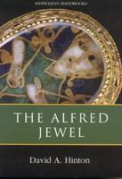 Alfred Jewel and Other Late Anglo-Saxon Metalwork, The