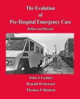 The Evolution of Pre-Hospital Emergency Care