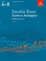 Scales and Arpeggios for Double Bass. Grades 6-8