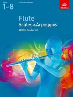 Scales and Arpeggios for Flute. Grades 1-8