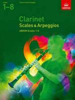Scales and Arpeggios for Clarinet. Grades 1-8