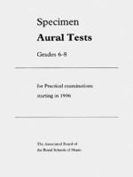 Specimen Aural Tests, Grades 6-8, for Practical Examinations Starting in 1996