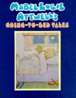 Mabel Lucie Attwell's Going-to-Bed Tales