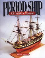The Period Ship Kit Builder's Manual
