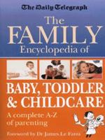 The Family Encyclopedia of Baby, Toddler & Childcare