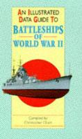 An Illustrated Data Guide to Battleships of World War II