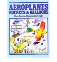 Aeroplanes, Rockets and Balloons