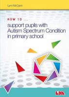 How to ... Support Pupils With Autistic Spectrum Condition in Primary School
