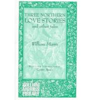 Three Northern Love Stories and Other Tales
