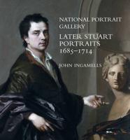 National Portrait Gallery Later Stuart Portraits, 1685-1714