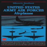 Silhouette Handbook of United States Army Airforces Airplanes