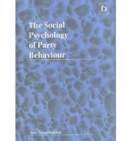 The Social Psychology of Party Behaviour
