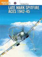 Late Marque Spitfire Aces, 1942-45