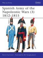 Spanish Army of the Napoleonic Wars. 3 1812-1815