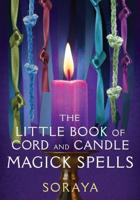 The Little Book of Cord and Candle Magick Spells