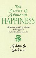 The Secrets of Abundant Happiness