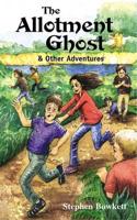 The Allotment Ghost & Other Adventures