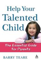 Help Your Talented Child: An Essential Guide for Parents