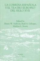 La Comedia Española Y El Teatro Europeo Del Siglo XVII