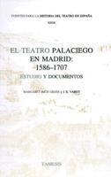 El Teatro Palaciego En Madrid: 1586-1707