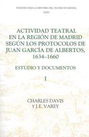 Actividad Teatral En La Región De Madrid Según Los Protocolos De Juan Garcá De Albertos, 1634-1660
