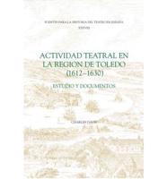 Actividad Teatral En La Region De Toledo, 1612-1630