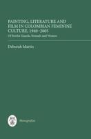 Painting, Literature, and Film in Colombian Feminine Culture, 1940-2005