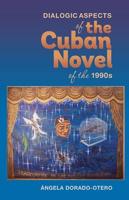Dialogic Aspects of the Cuban Novel of the 1990S