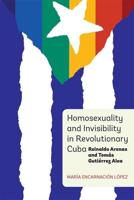 Homosexuality and Invisibility in Revoloutionary Cuba