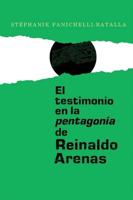 Testimonio En La Pentagonia de Reinaldo Arenas