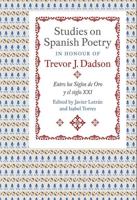 Studies on Spanish Poetry in Honour of Trevor J. Dadson