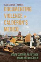 Documenting Violence in Calderón's Mexico