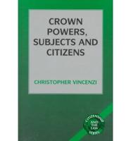 Crown Powers, Subjects and Citizens