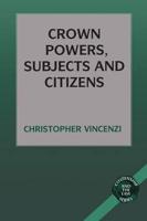 Crown Powers, Subjects and Citizens