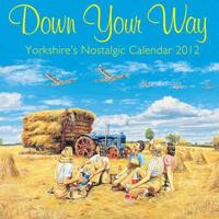 Down Your Way Yorkshire Nostalgia Calendar 2012