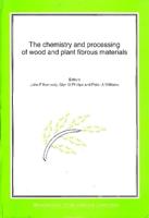 The Chemistry and Processing of Wood and Plant Fibrous Materials
