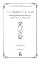 The Person Who Is Me: Contemporary Perspectives on the True and False Self