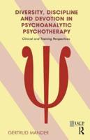 Diversity, Discipline and Devotion in Psychoanalytic Psychotherapy